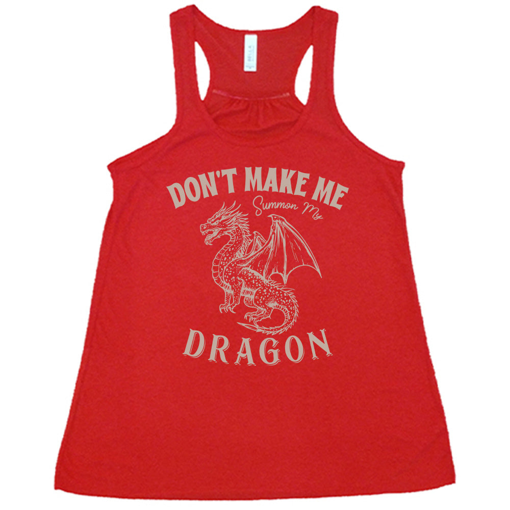 red racerback flowy tank with the words "don't make me summon my dragon" on it, surrounding the graphic of a fierce-looking dragon