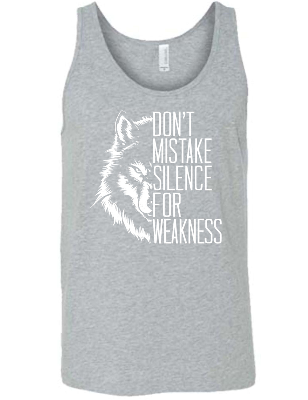 grey unisex tank with the graphic of half a wolf's head, and the words "don't mistake silence for weakness" making up the other half