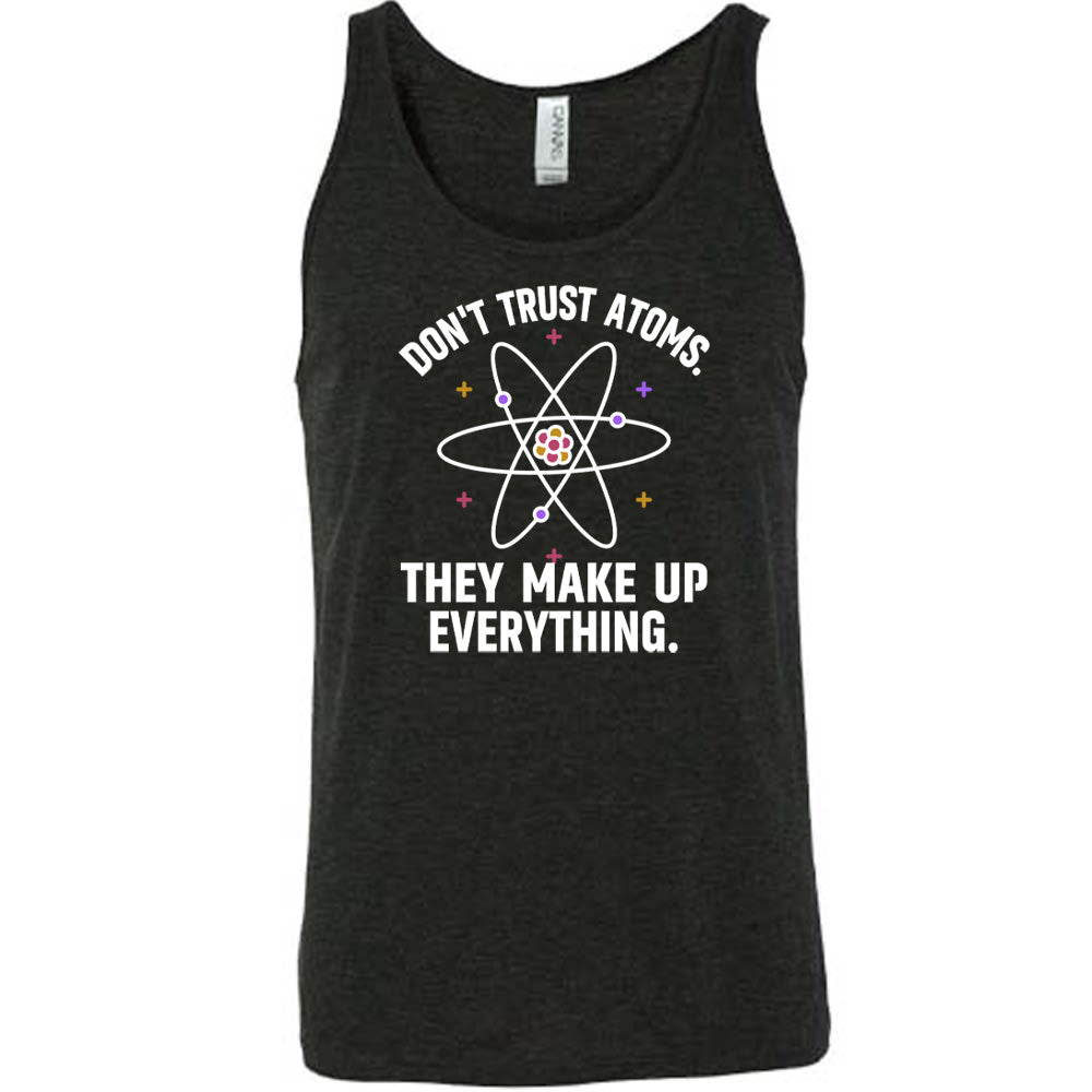 Black colored tank with atom graphic on it that says "Don't Trust Atoms. They Make Up Everything."
