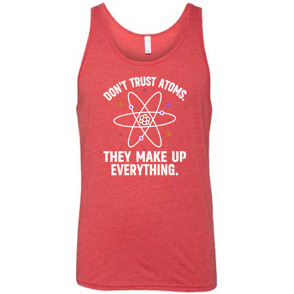 Red colored tank with atom graphic on it that says "Don't Trust Atoms. They Make Up Everything."