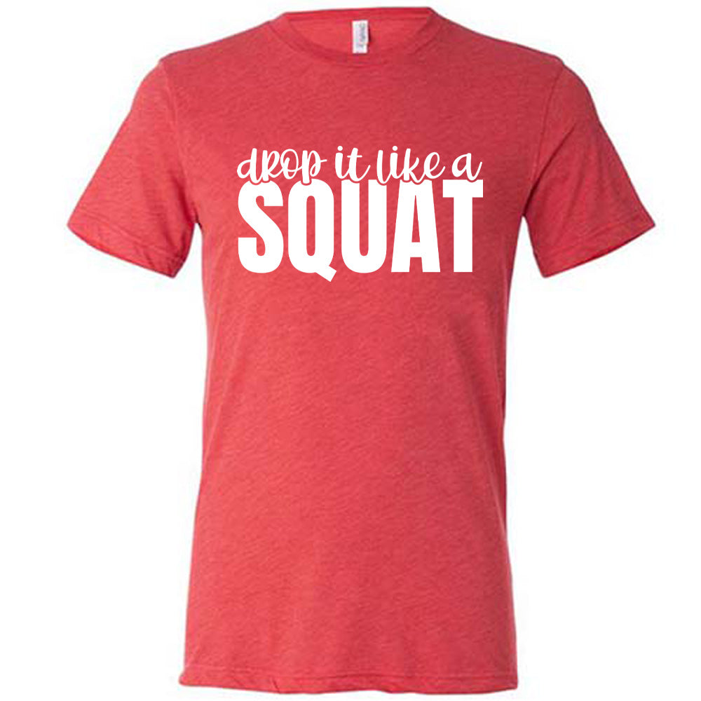 Red Unisex Tee with Drop it Like a Squat in white lettering