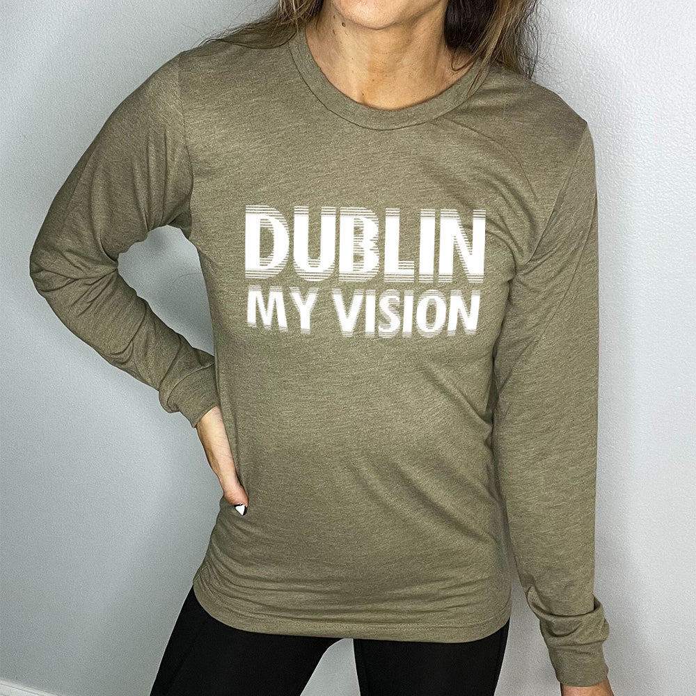 heather olive long sleeve with the words "dublin my vision" on it, displayed in a way to cause the optical illusion of blurred, doubled vision