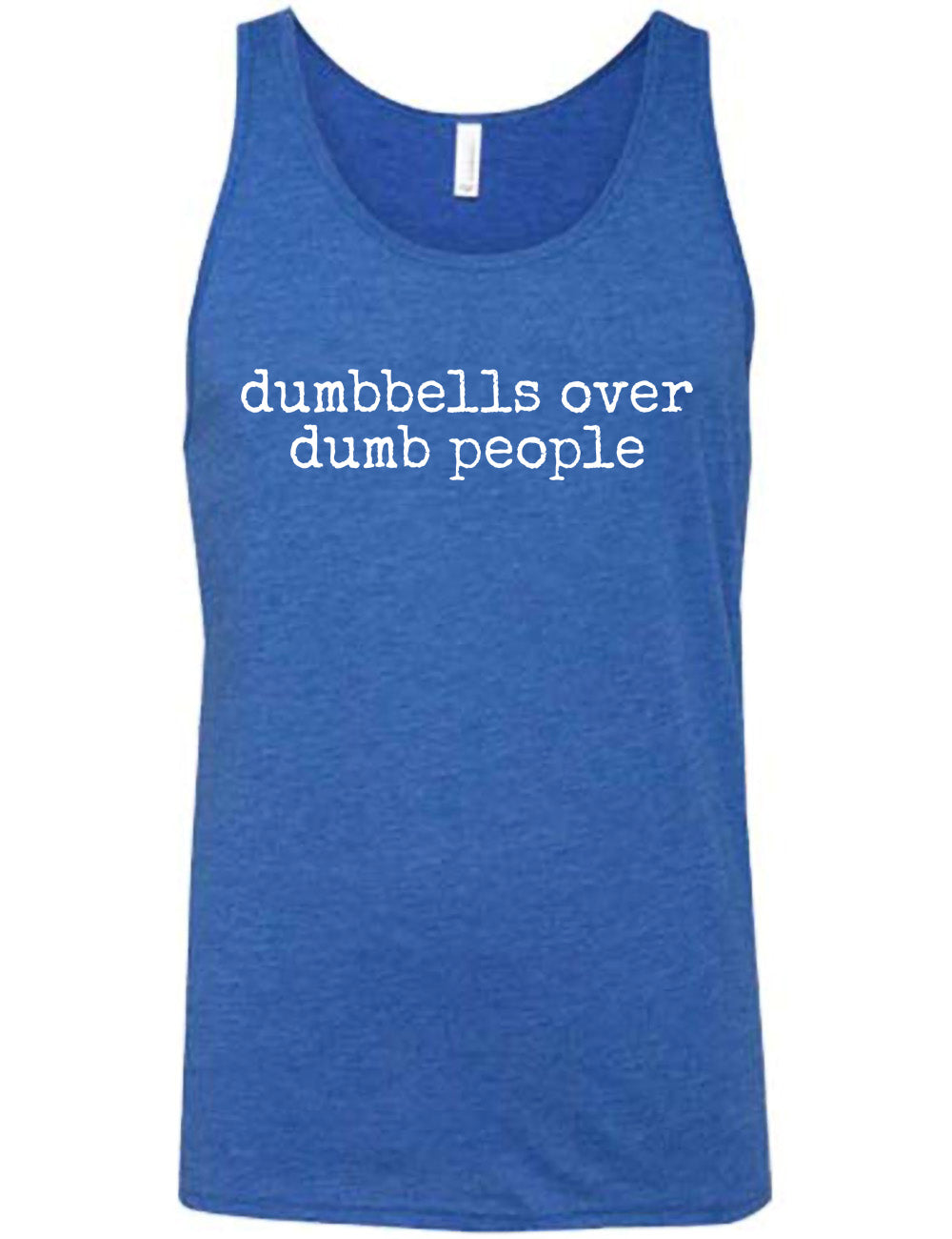 blue unisex tank with the words "dumbbells over dumb people" on it