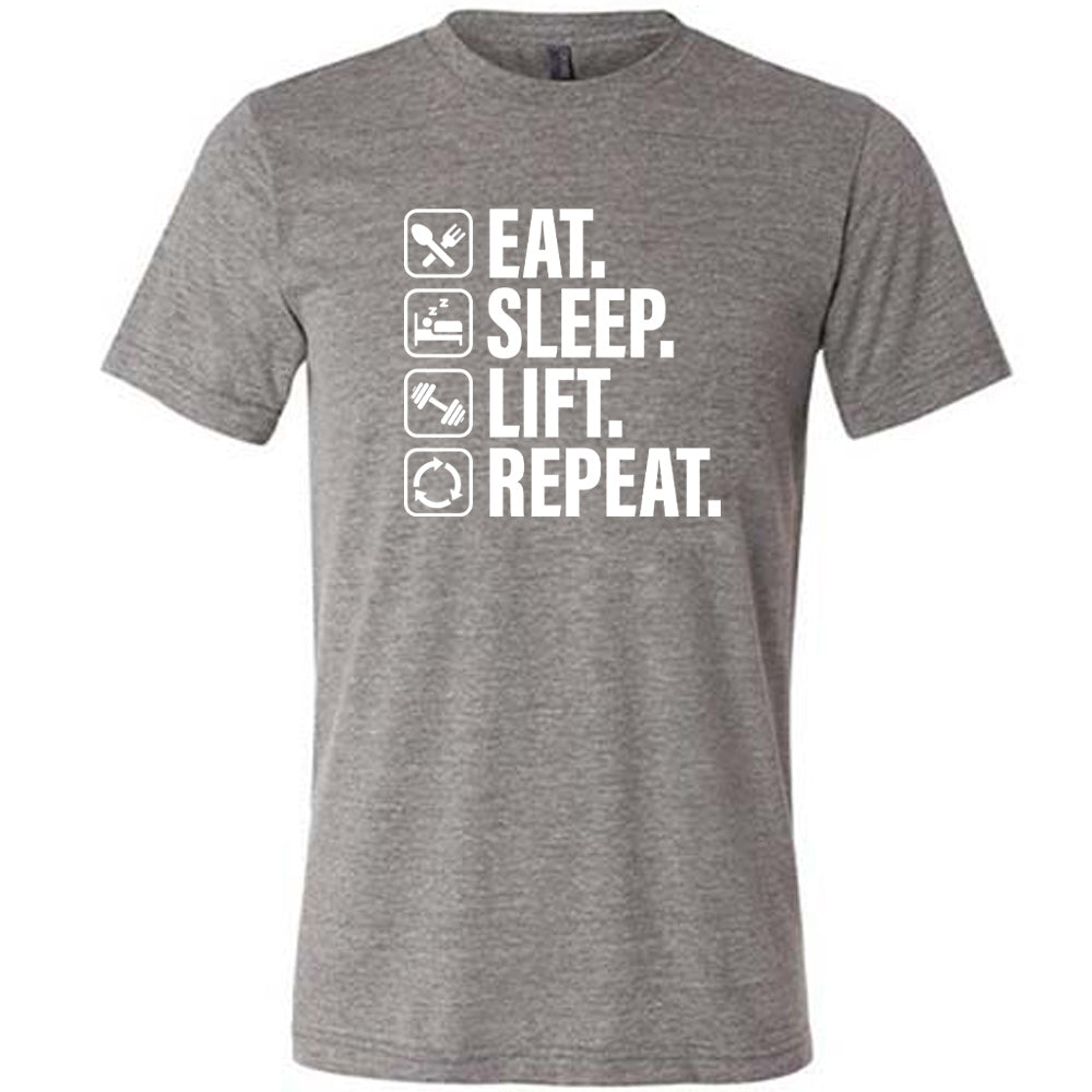 Eat Sleep Lift Repeat Shirt Unisex