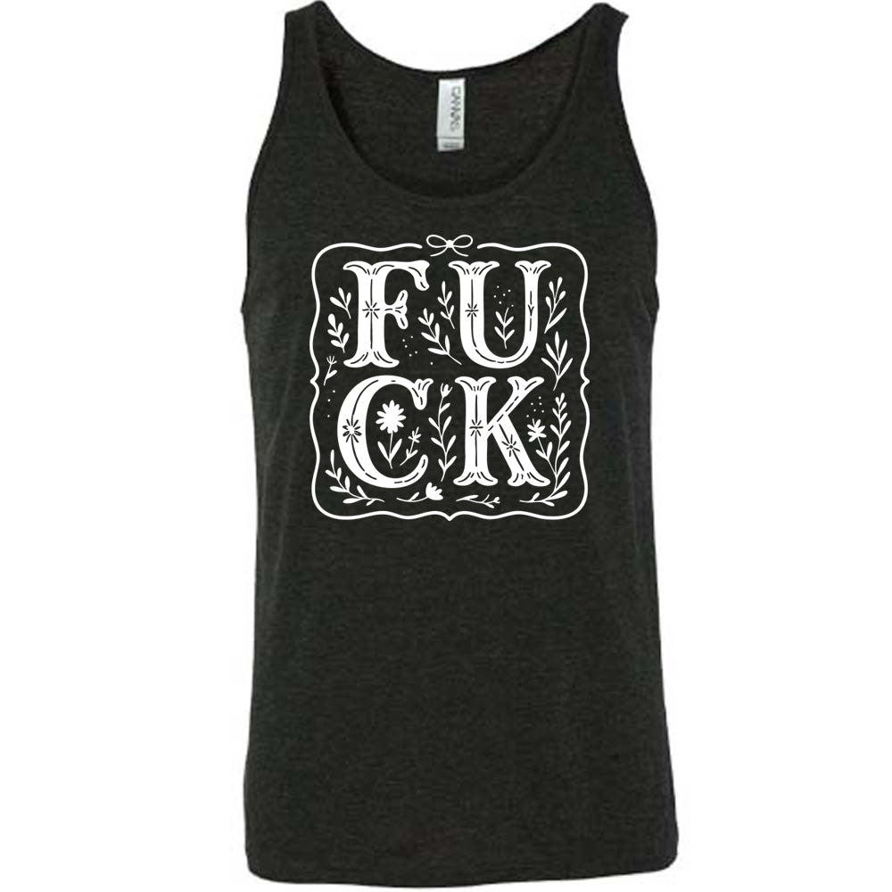 black unisex tank that has the word "FUCK" in large, flowery font, spaced out so that the F and U are directly above the C and K, and the word is surrounded by a a few branches and a boarder