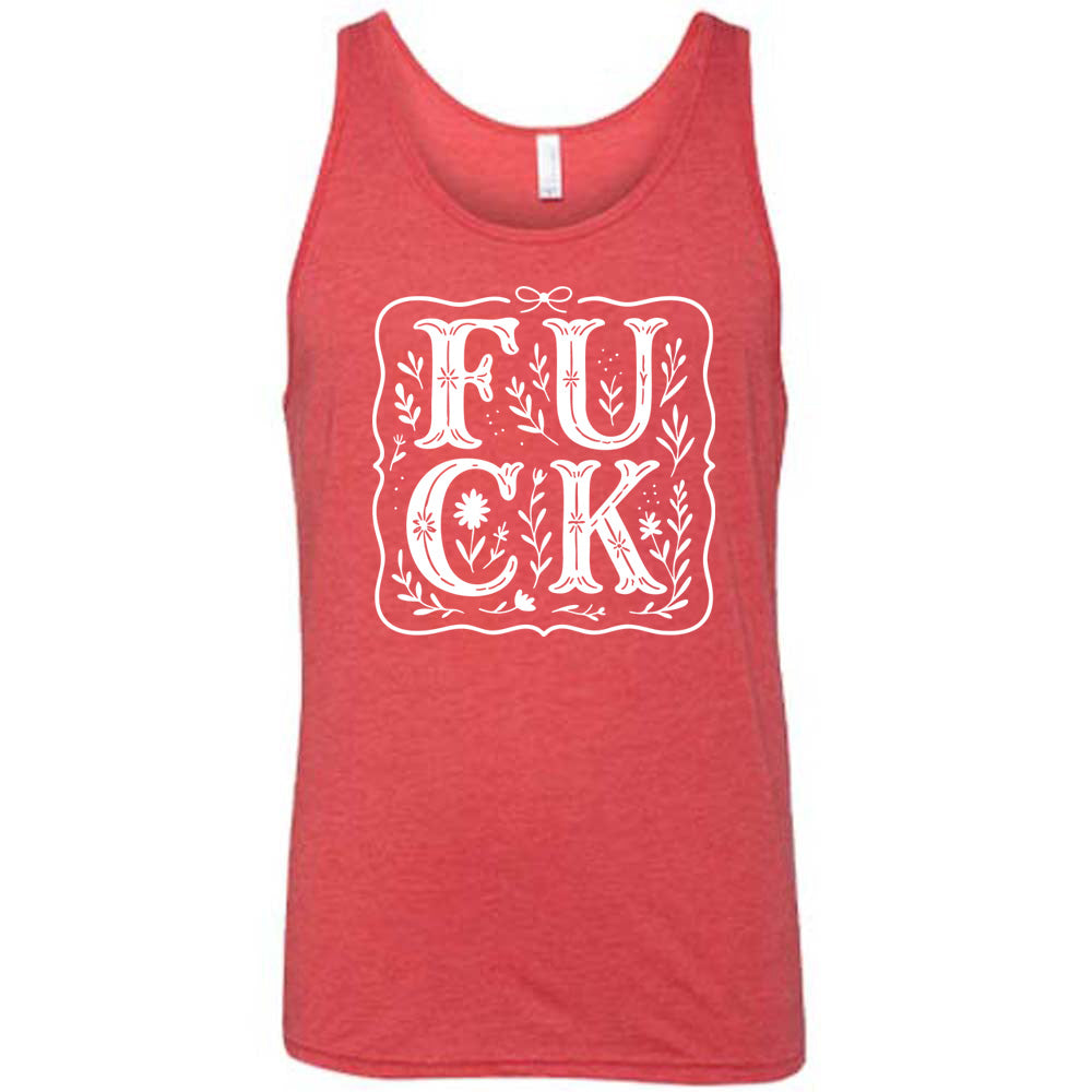 red unisex tank that has the word "FUCK" in large, flowery font, spaced out so that the F and U are directly above the C and K, and the word is surrounded by a a few branches and a boarder