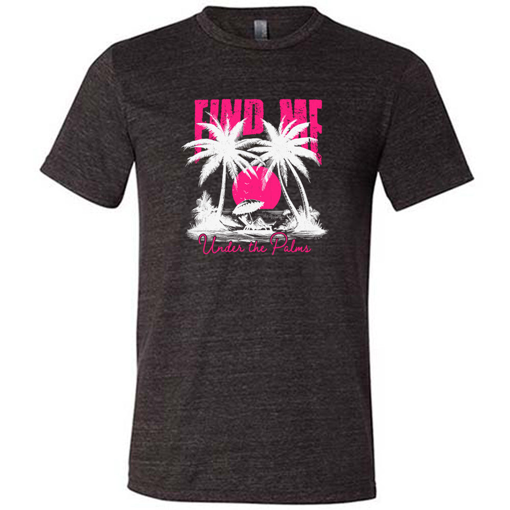 Black colored shirt with a beach and palm trees graphic on it that says "Find Me Under The Palms"