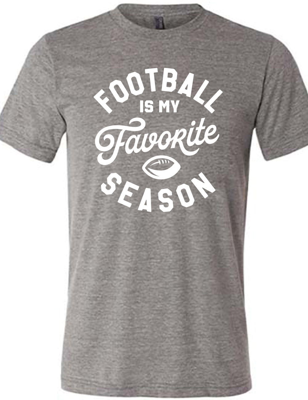 grey unisex tee with words saying "football is my favorite season" and the small graphic of a football on it