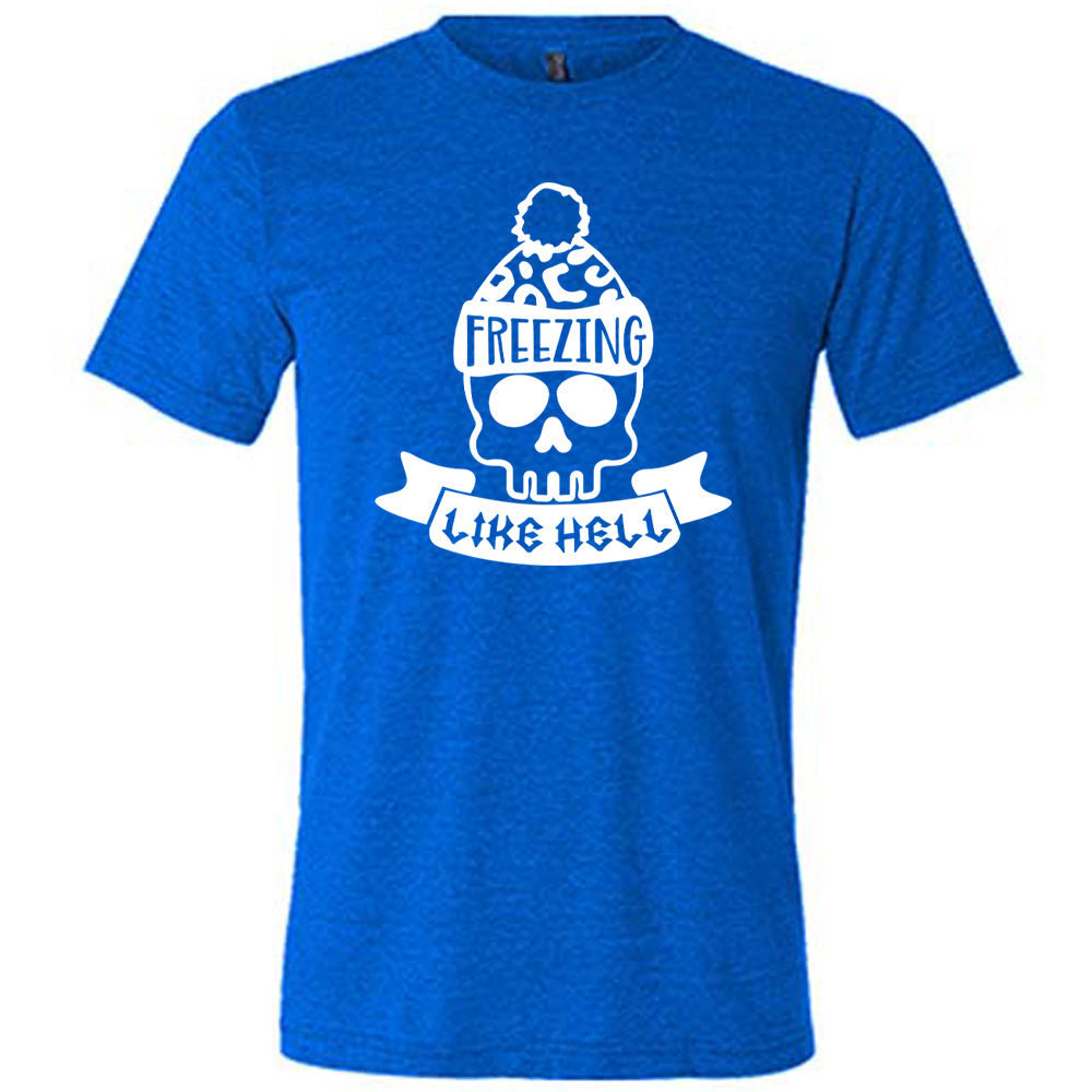 Freezing Like Hell Shirt Unisex
