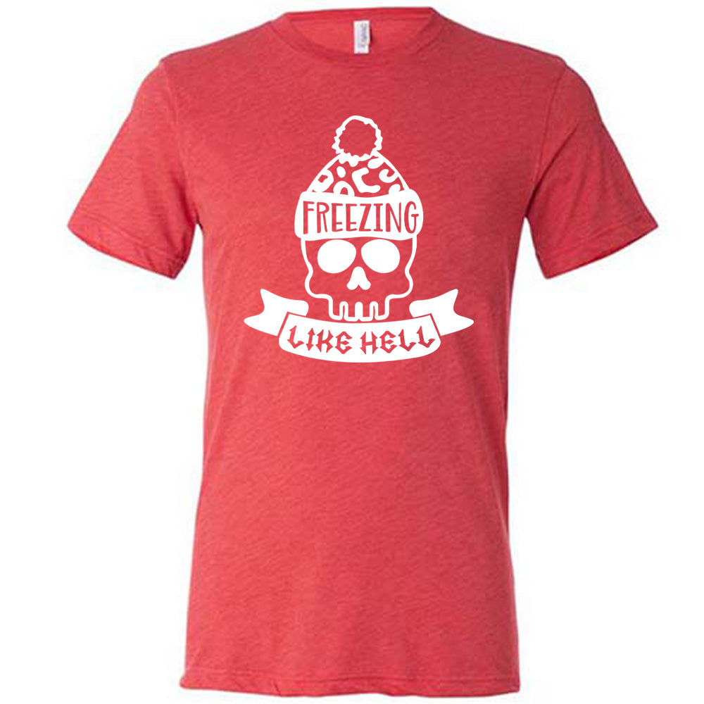 Freezing Like Hell Shirt Unisex