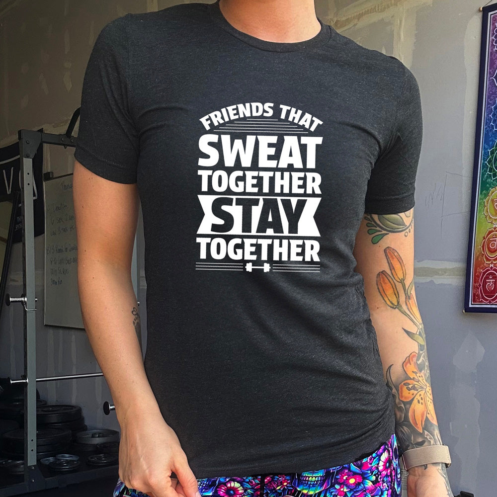 Black colored shirt that says "Friends That Sweat Together Stay Together"