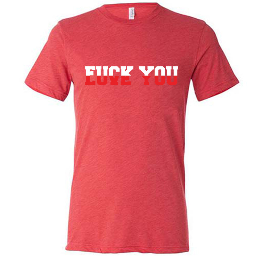 red unisex tee with the words "Fuck You Love You" on it, blended together, differentiated by white and red coloring