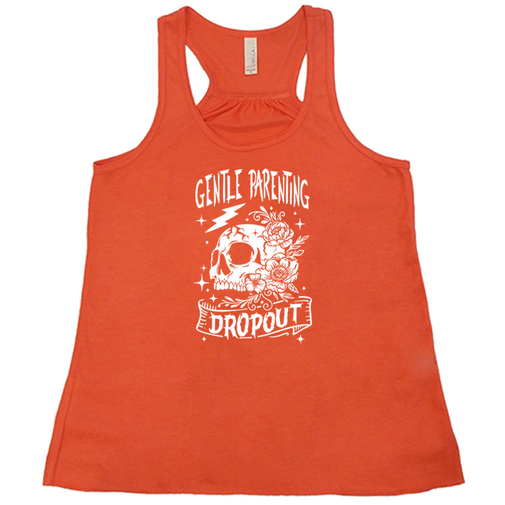 Coral colored flowy tank with a skull and flowers graphic on it that says Gentle Parenting Dropout"