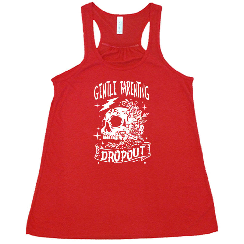 Red colored flowy tank with a skull and flowers graphic on it that says Gentle Parenting Dropout"