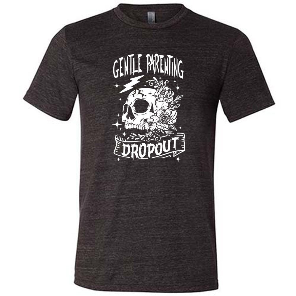 Black colored shirt with a skull and flowers graphic on it that says Gentle Parenting Dropout"