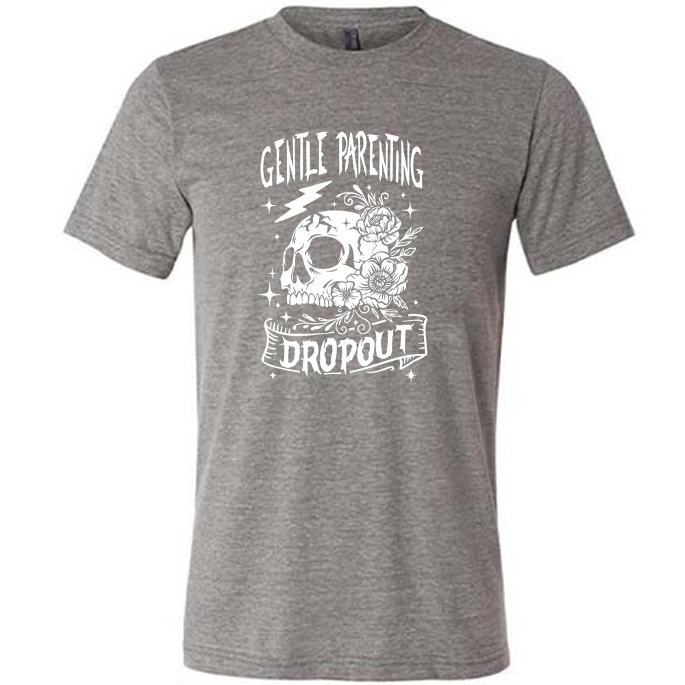 Grey colored shirt with a skull and flowers graphic on it that says Gentle Parenting Dropout"