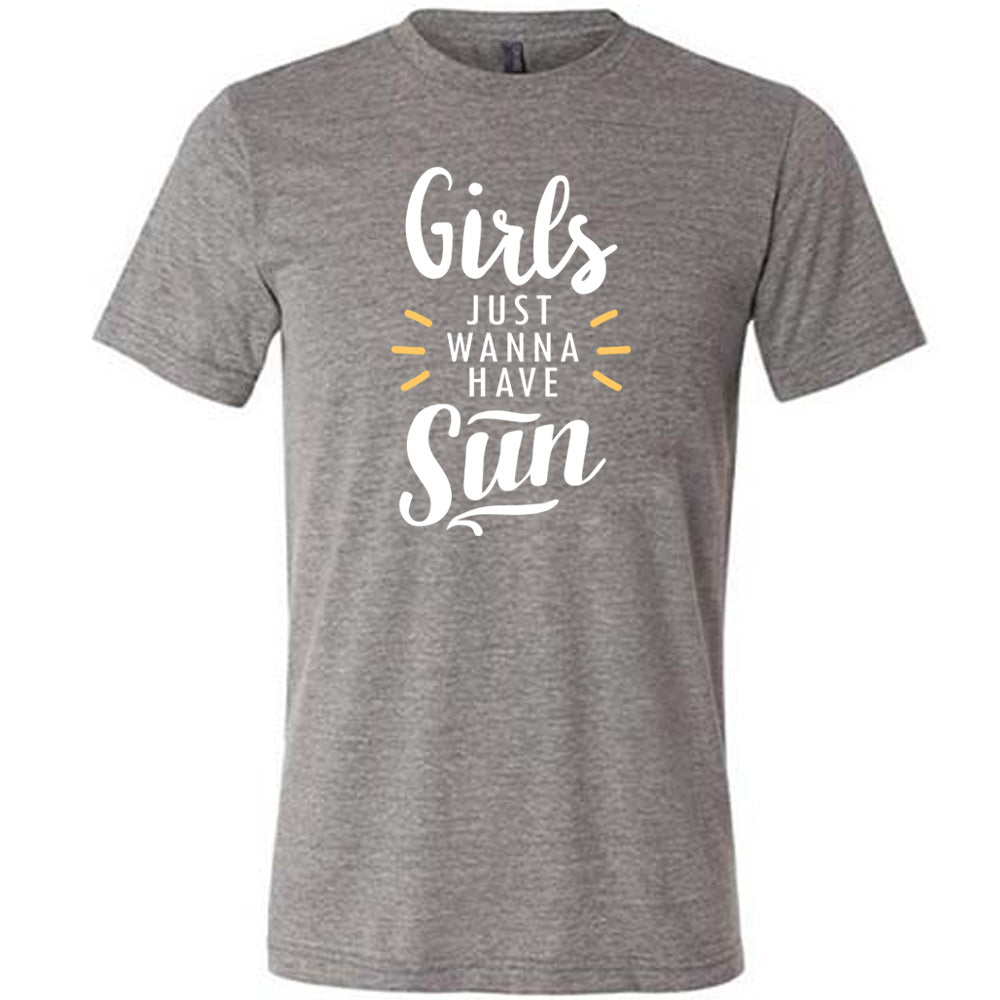 Grey colored shirt with a sun ray graphic on it that says "Girls Just Wanna Have Sun"