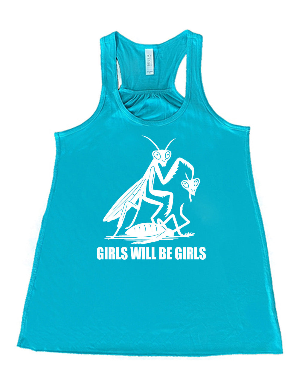 teal flowy racerback tank with the graphic of a praying mantis, holding up the head of the other praying mantis, whose body she is stepping on, with the words underneath it saying "girls will be girls"