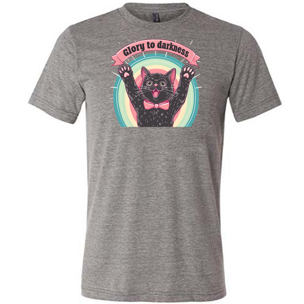 grey shirt with the saying "Glory To Darkness" on it