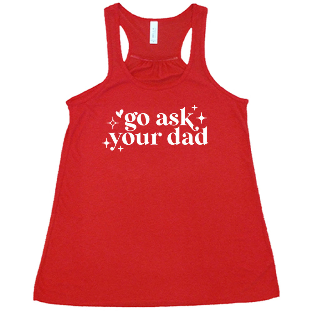 Red colored flowy tank with a graphic on it that says "Go Ask Your Dad"
