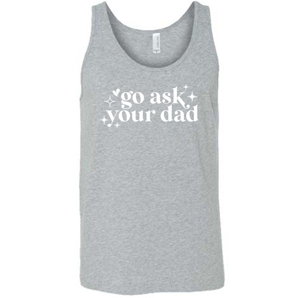 Grey colored tank with a graphic on it that says "Go Ask Your Dad"