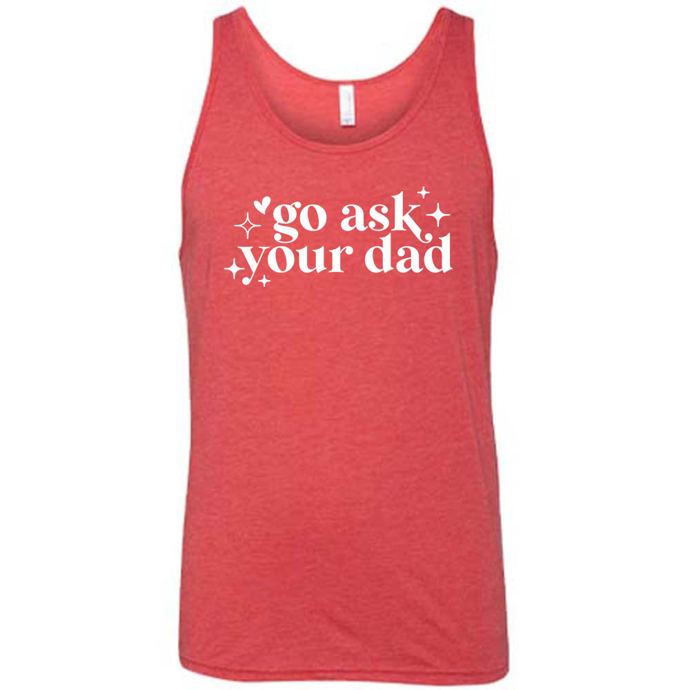 Red colored tank with a graphic on it that says "Go Ask Your Dad"