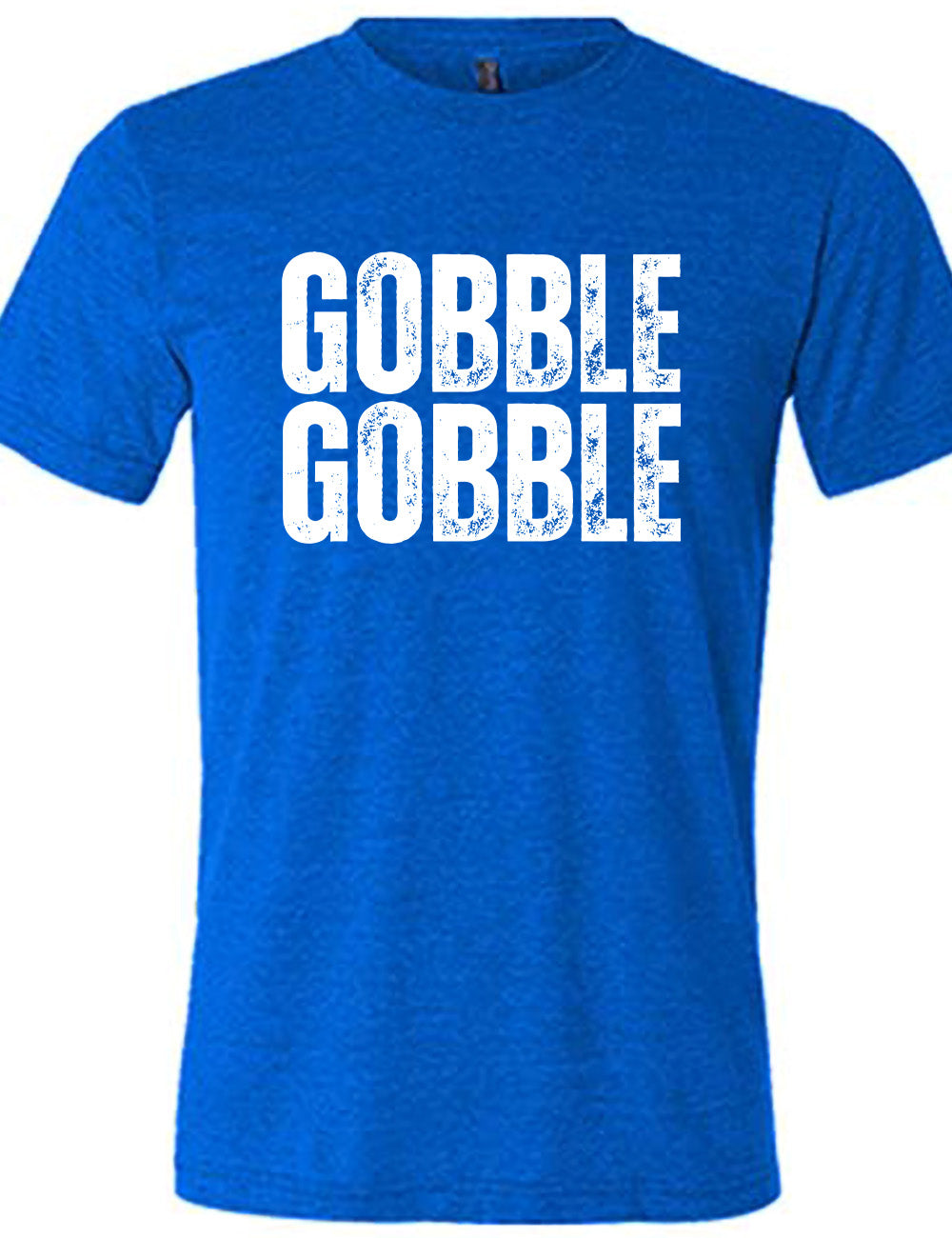blue unisex tee with the words "GOBBLE GOBBLE" in slightly grunge font, stacked on top of each other, in all capitals