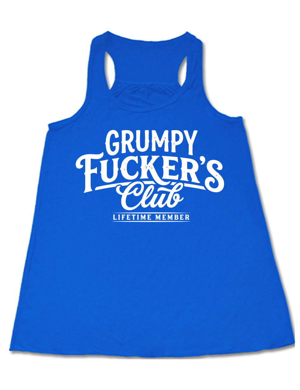 blue flowy racerback tank with the words "grumpy fucker's club" on it, with smaller bannered words underneath saying "lifetime member"