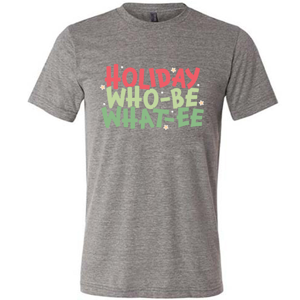 Holiday Who-be What-ee Shirt Unisex