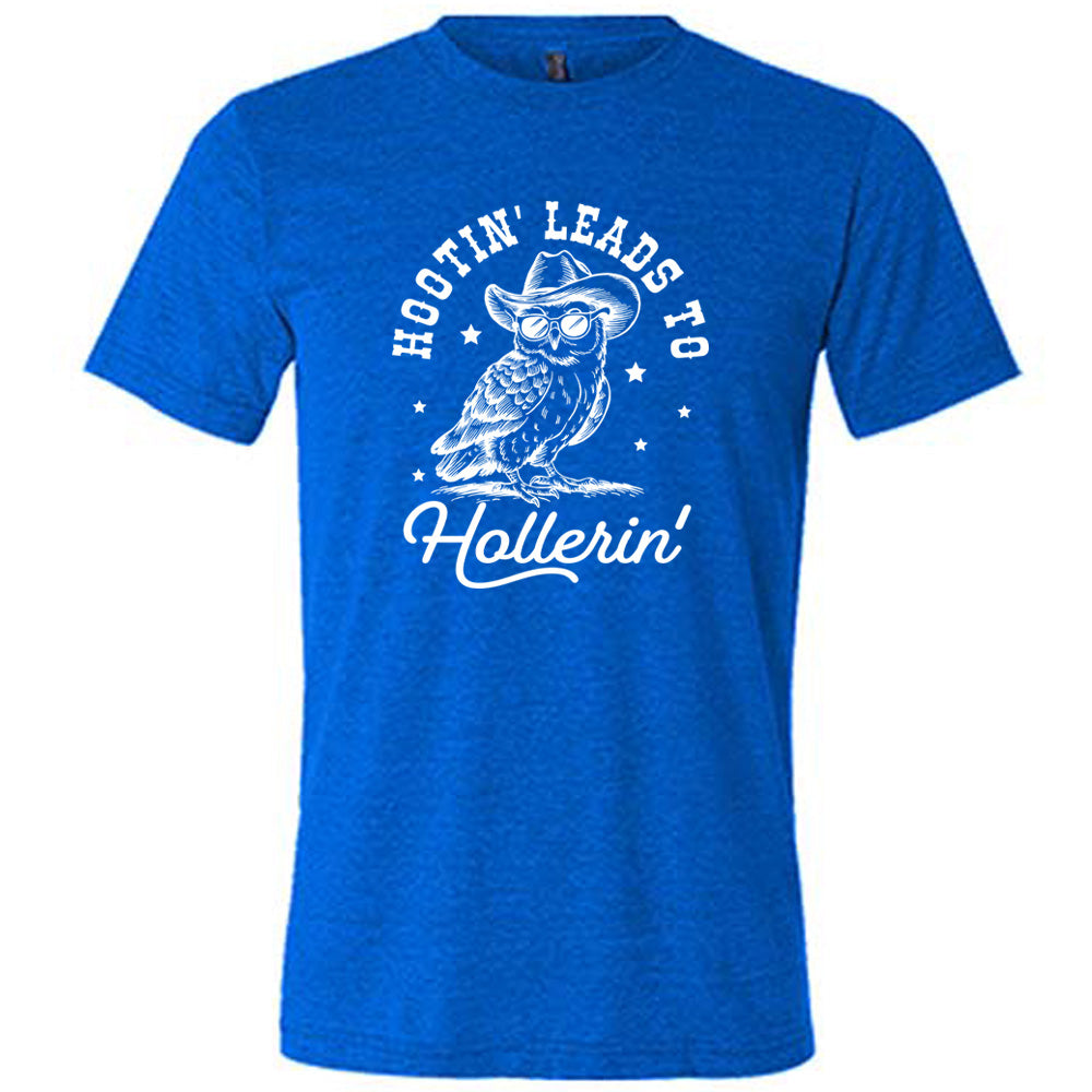 Blue colored shirt with owl in cowboy hat graphic on it that says "Hootin Leads To Hollerin"