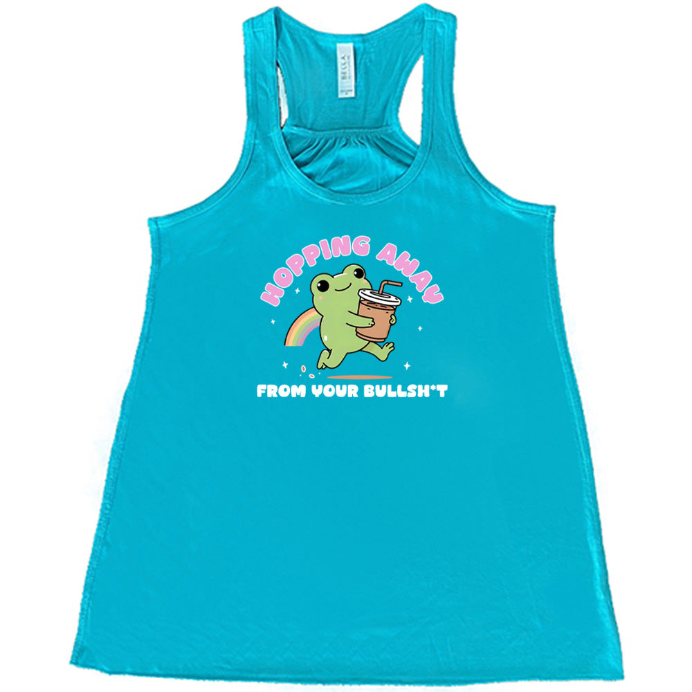 teal shirt with the text "Hopping Away From Your Bullshit" on it