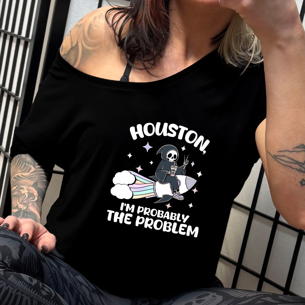 black slouchy shirt with the quote "Houston, I'm Probably the Problem" on it