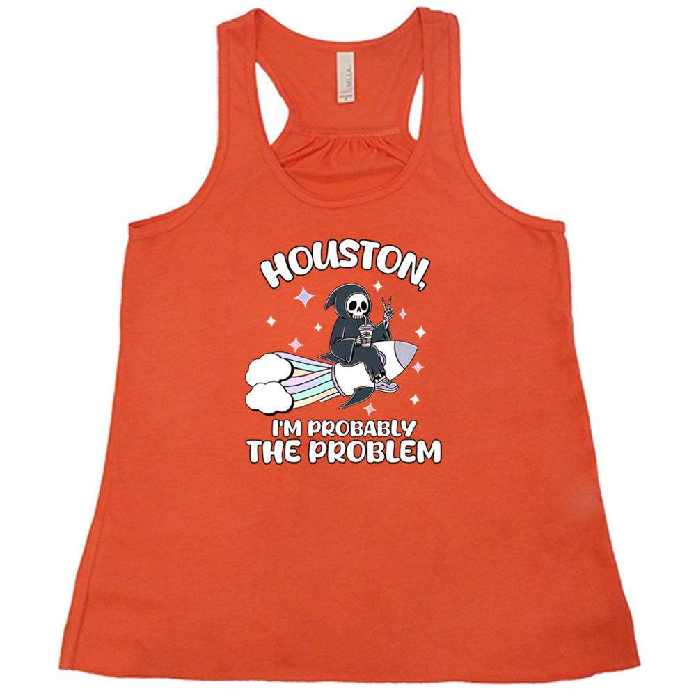 coral shirt with the quote "Houston, I'm Probably the Problem" on it