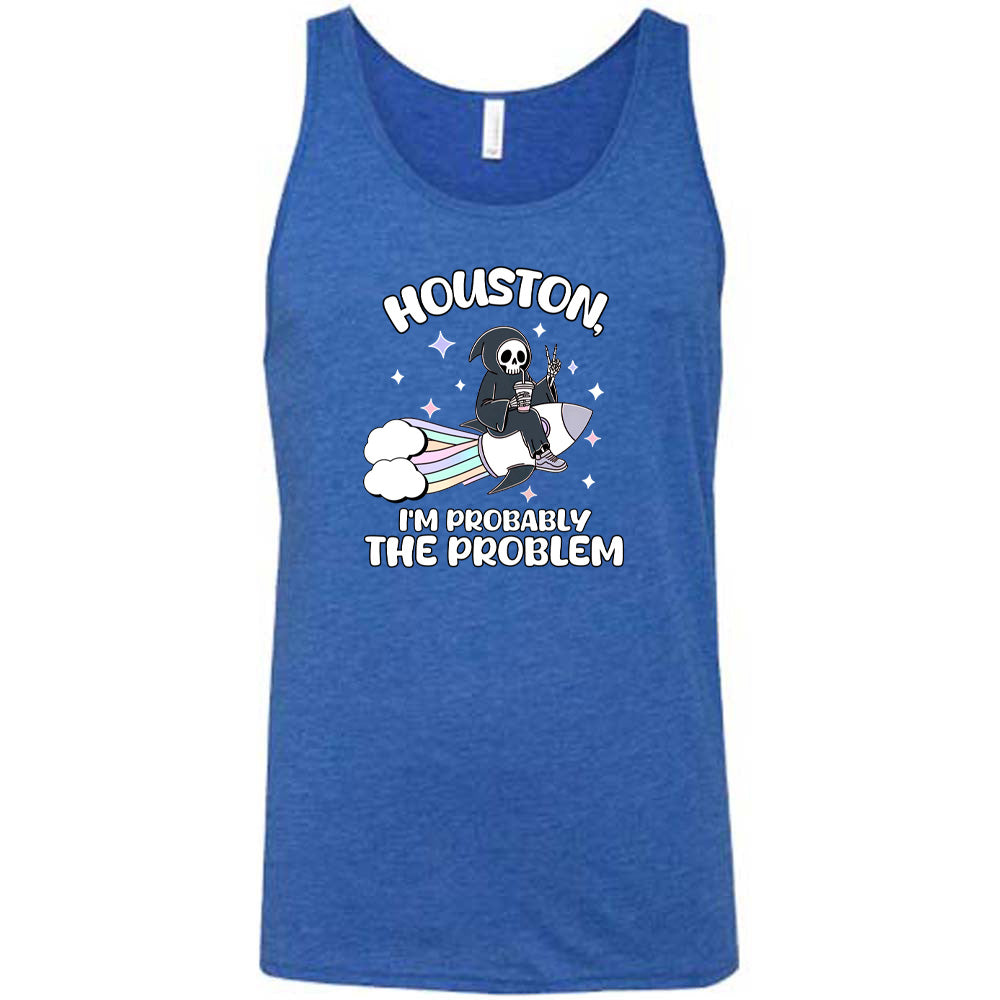 blue shirt with the quote "Houston, I'm Probably the Problem" on it