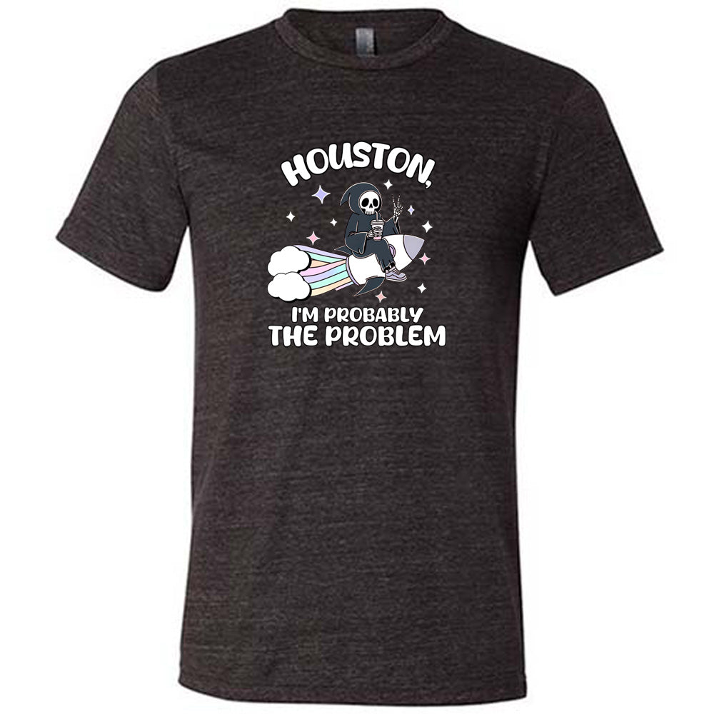 black shirt with the quote "Houston, I'm Probably the Problem" on it