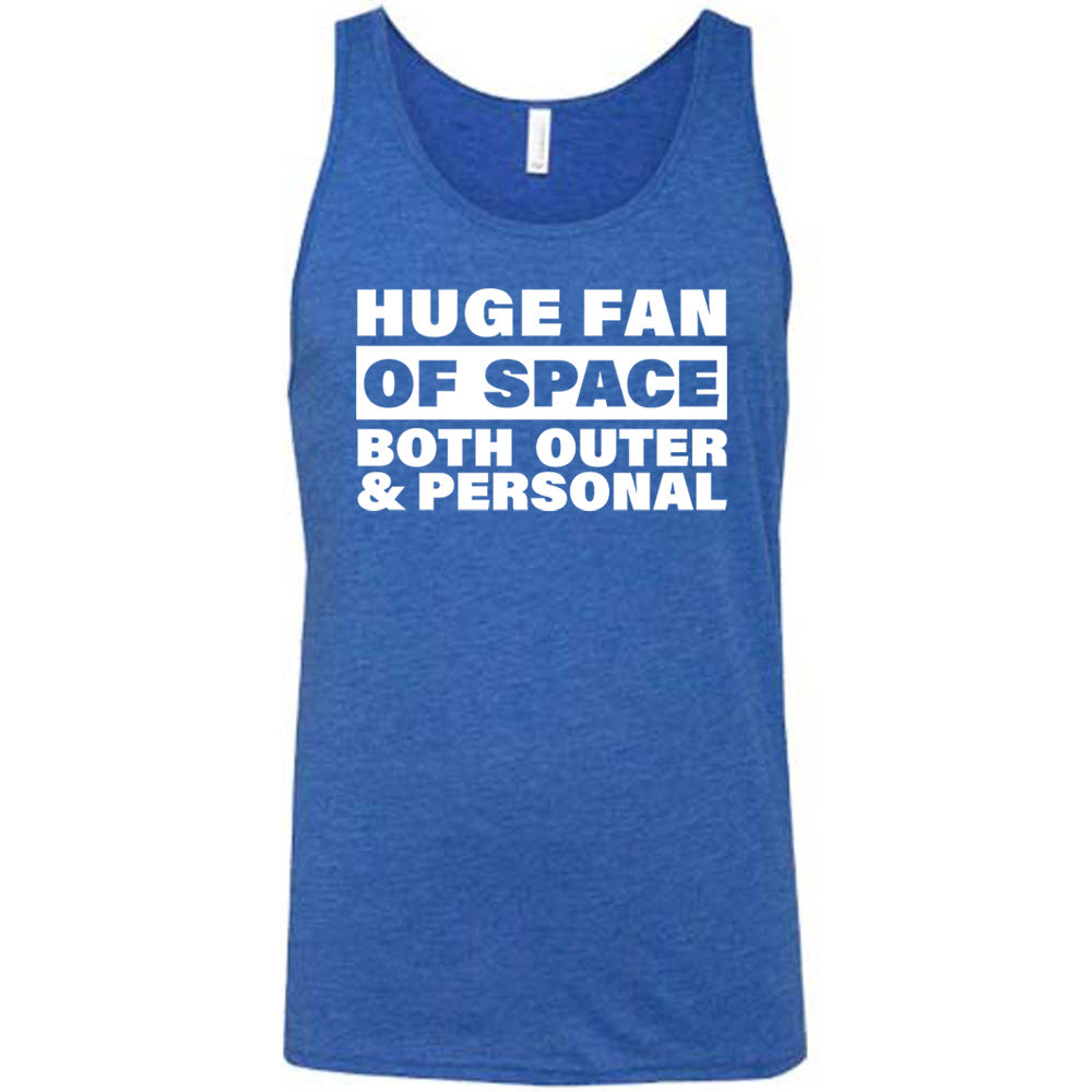 Blue colored tank with a graphic on it that says "Huge Fan of Space, Both Outer and Personal"