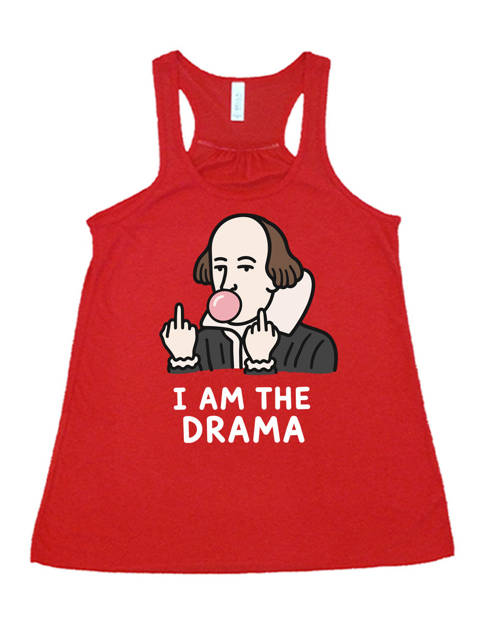 red flowy racerback tank with the graphic of Shakespeare, blowing a bubble of gum and giving two middle fingers, with words underneath saying "I AM THE DRAMA"