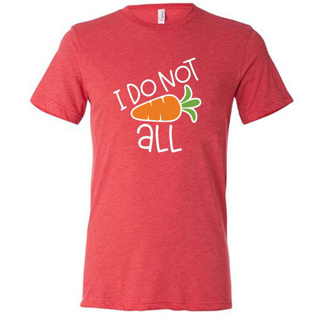 Red colored shirt with a carrot graphic on it that says "I Do Not (Carrot) All"