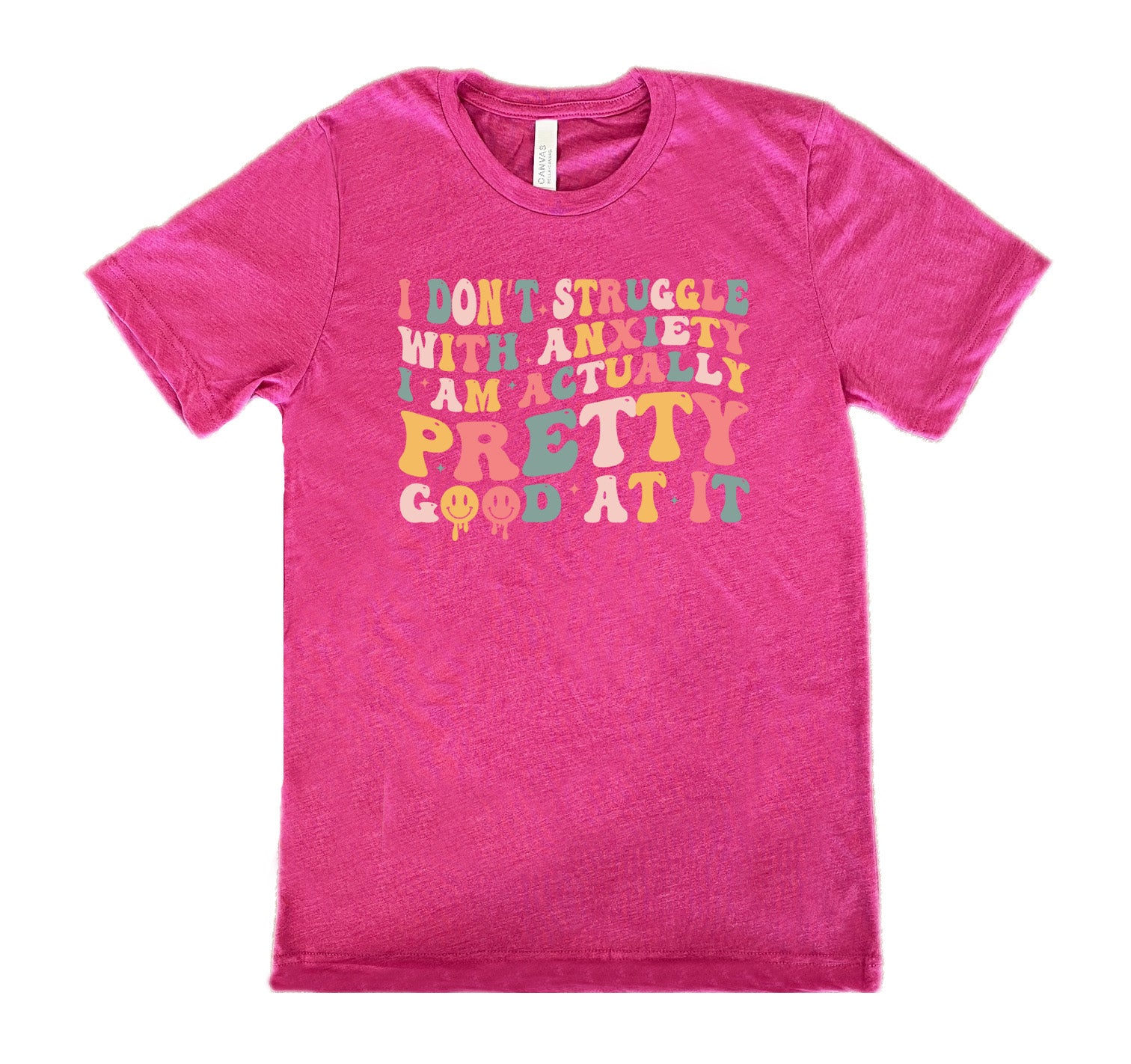 Berry colored shirt with a graphic on it that says "I Don't Struggle With Anxiety, I Am Actually Pretty Good At It"