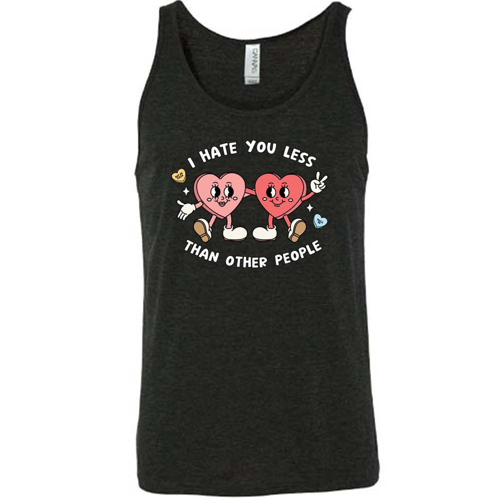 black shirt with the text "I Hate You Less Than Other People" on it