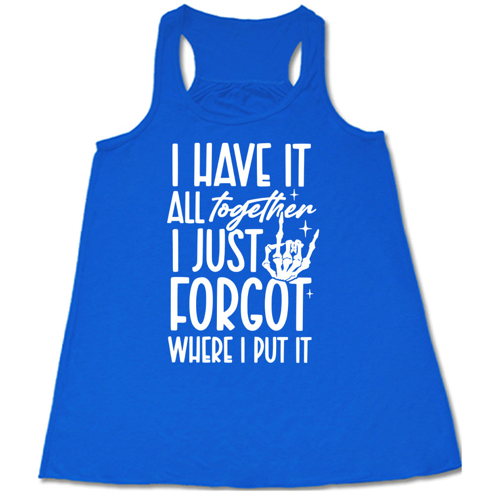 blue flowy tank with the words "I have it all together I just forgot where I put it" on it, with the graphic of a rocker hand and a few little stars