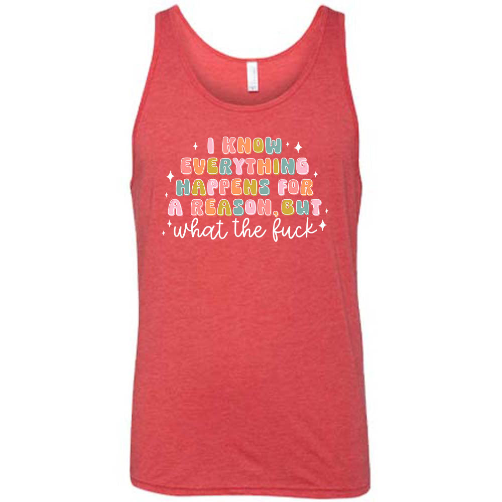 Red colored tank with a graphic on it that says "I Know Everything Happens For a Reason But WTF"