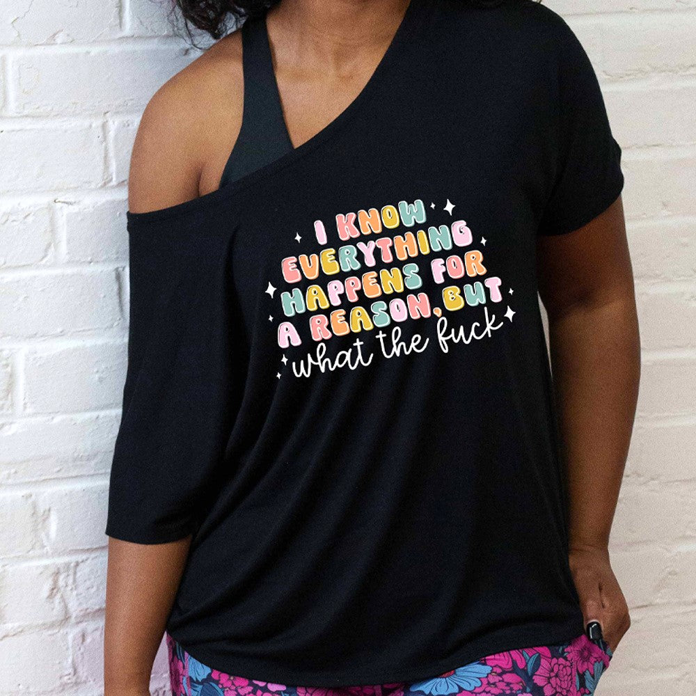 I Know Everything Happens For a Reason But WTF | Slouchy Tee