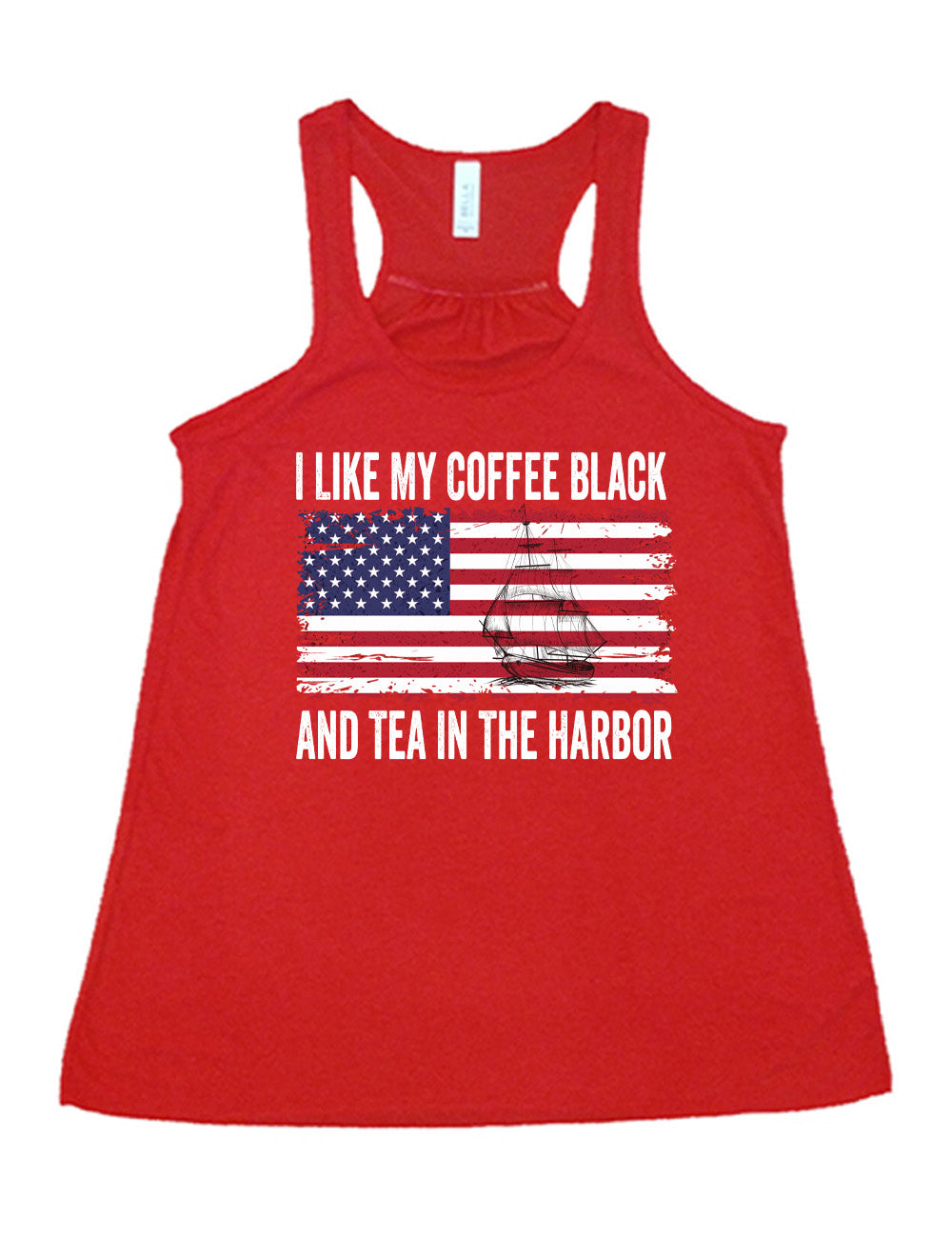 red flowy racerback tank with the words "I like my coffee black and tea in the harbor" on it, with a graphic in the center of an American Flag, and the sketch of a masted ship on it
