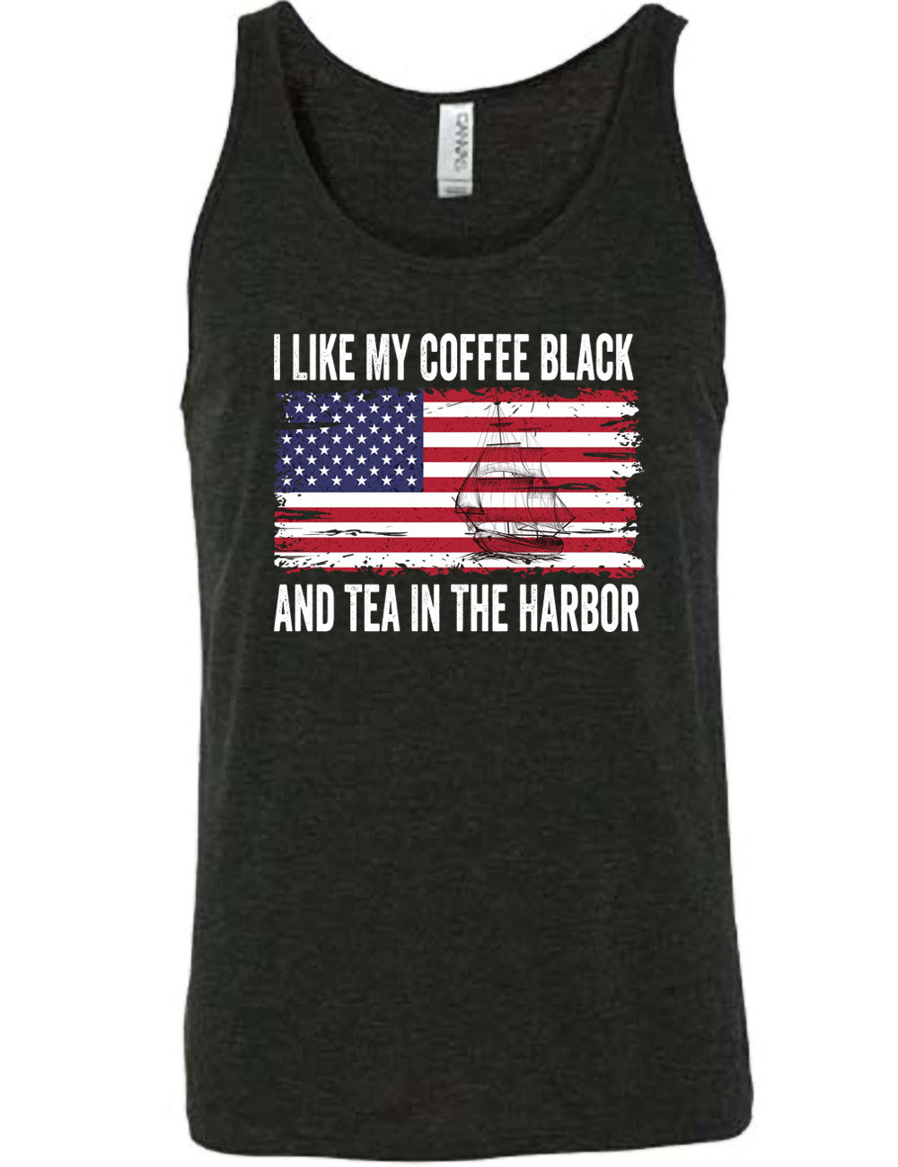 black unisex tank with the words "I like my coffee black and tea in the harbor" on it, with a graphic in the center of an American Flag, and the sketch of a masted ship on it