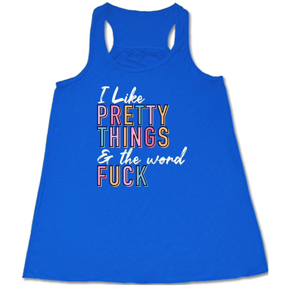 blue I Like Pretty Things & The Word Fuck Shirt