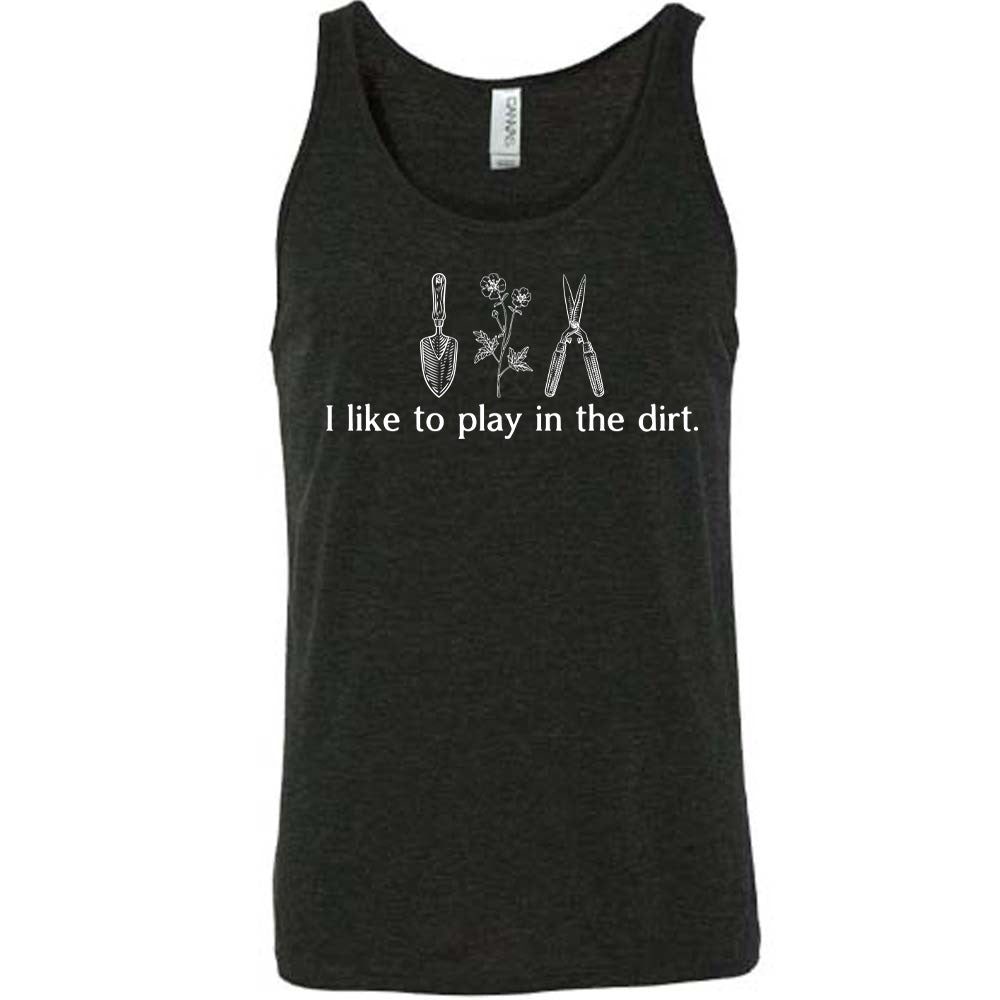 black unisex tank with the words "I like to play in the dirt." on it with the graphic of a hand trowel, two flowers, and shears