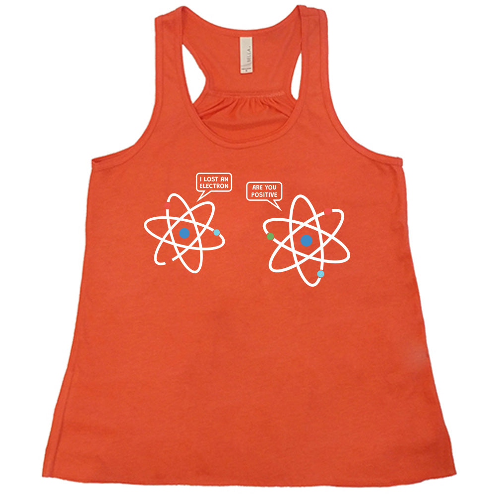 Coral colored flowy tank with atom graphic on it that says "I Lost An Electron. Are You Positive?"