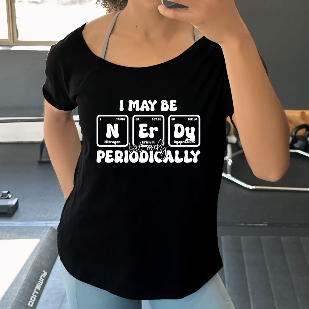 Black colored shirt with periodic table graphic on it that says "I May Be Nerdy But Only Periodically"