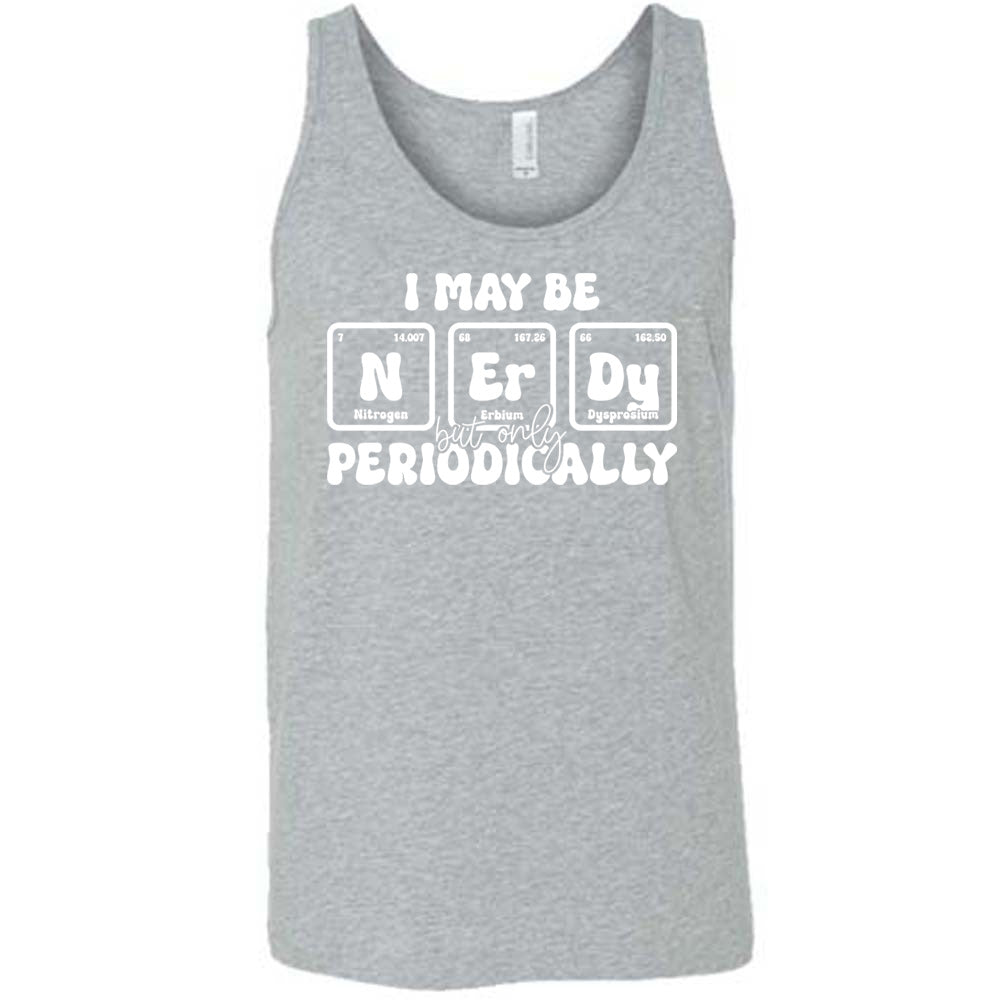 Grey colored tank with periodic table graphic on it that says "I May Be Nerdy But Only Periodically"